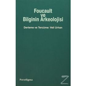FOUCAULT VE BILGININ ARKEOLOJISI - VELI URHAN