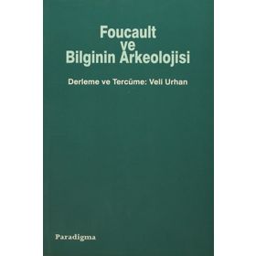 FOUCAULT VE BILGININ ARKEOLOJISI - VELI URHAN