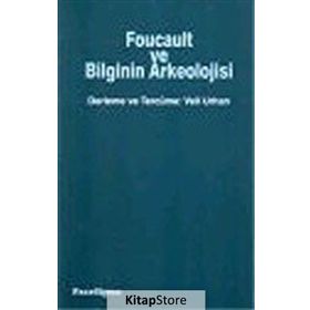 FOUCAULT VE BILGININ ARKEOLOJISI - VELI URHAN