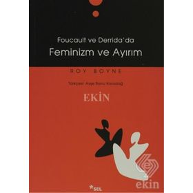 FOUCAULT VE DERRIDADA FEMINIZM VE AYIRIM - ROY BOYNE