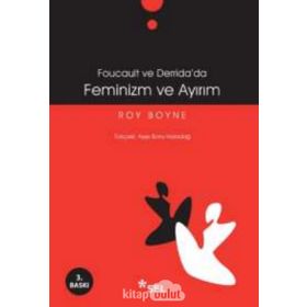 FOUCAULT VE DERRIDADA FEMINIZM VE AYIRIM - ROY BOYNE