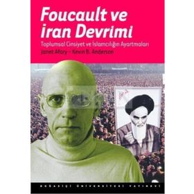 Foucault ve İran Devrimi - Kevin B. Anderson Janet Afary
