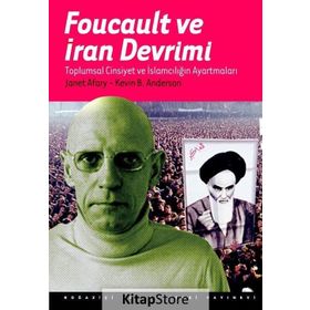 Foucault ve İran Devrimi - Kevin B. Anderson Janet Afary