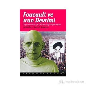 Foucault ve İran Devrimi - Kevin B. Anderson Janet Afary