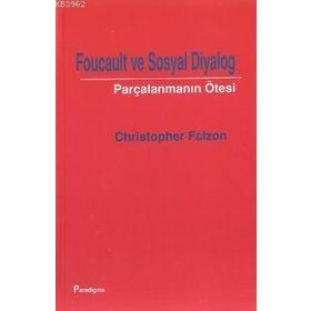 FOUCAULT VE SOSYAL DIYALOG PARÇALANMANIN ÖTESİ - CHRISTOPHER FALZON
