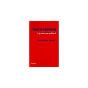 FOUCAULT VE SOSYAL DIYALOG PARÇALANMANIN ÖTESİ - CHRISTOPHER FALZON