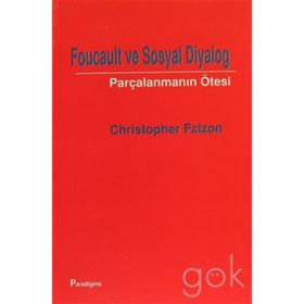 FOUCAULT VE SOSYAL DIYALOG PARÇALANMANIN ÖTESİ - CHRISTOPHER FALZON