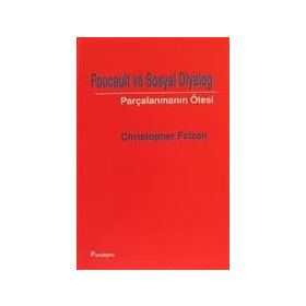 FOUCAULT VE SOSYAL DIYALOG PARÇALANMANIN ÖTESİ - CHRISTOPHER FALZON