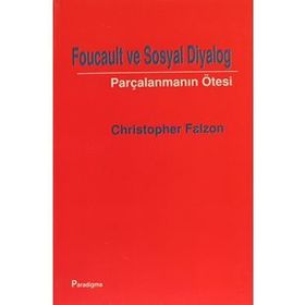 FOUCAULT VE SOSYAL DIYALOG PARÇALANMANIN ÖTESİ - CHRISTOPHER FALZON