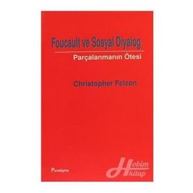 FOUCAULT VE SOSYAL DIYALOG PARÇALANMANIN ÖTESİ - CHRISTOPHER FALZON