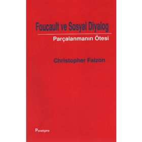 FOUCAULT VE SOSYAL DIYALOG PARÇALANMANIN ÖTESİ - CHRISTOPHER FALZON