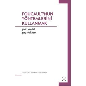 Foucault’nun Yöntemlerini Kullanmak - Gavin Kendall Gary Wickham