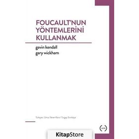 Foucault’nun Yöntemlerini Kullanmak - Gavin Kendall Gary Wickham