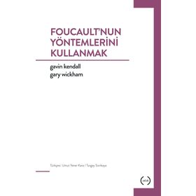 Foucault’nun Yöntemlerini Kullanmak - Gavin Kendall Gary Wickham