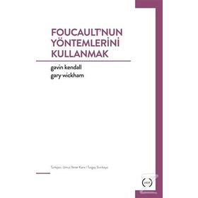 Foucault’nun Yöntemlerini Kullanmak - Gavin Kendall Gary Wickham