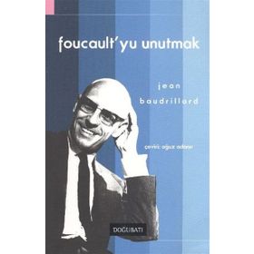 FOUCAULT'YU UNUTMAK - JEAN BAUDRILLARD