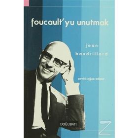 FOUCAULT'YU UNUTMAK - JEAN BAUDRILLARD