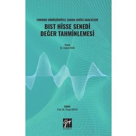 Fourier Dönüşümüyle Zaman Serisi Analizleri BIST Hisse Senedi Değer Tahminlemesi - Cebeli İnan