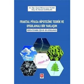 Fraktal Piyasa Hipotezine Teorik ve Uygulamalı Bir Yaklaşım Borsa İstanbul İçin Mf-Dfa Uygulaması Ekin Yayınevi