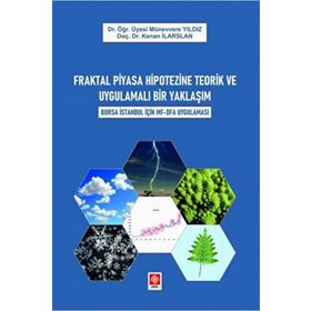 Fraktal Piyasa Hipotezine Teorik ve Uygulamalı Bir Yaklaşım Borsa İstanbul İçin Mf-Dfa Uygulaması Ekin Yayınevi
