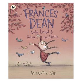 Frances Dean Who Loved To Dance And Dance - Walker Books