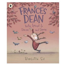 Frances Dean Who Loved To Dance And Dance - Walker Books