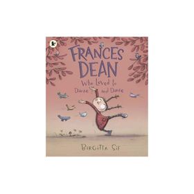 Frances Dean Who Loved To Dance And Dance - Walker Books