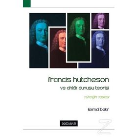 Francis Hutcheson Ve Ahlak Duyusu Teorisi - Kemal Bakır