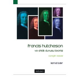 Francis Hutcheson Ve Ahlak Duyusu Teorisi - Kemal Bakır