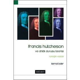 Francis Hutcheson Ve Ahlak Duyusu Teorisi - Kemal Bakır