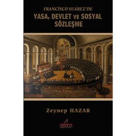 Francisco Suarez’de Yasa, Devlet ve Sosyal Sözleşme - Zeynep Hazar