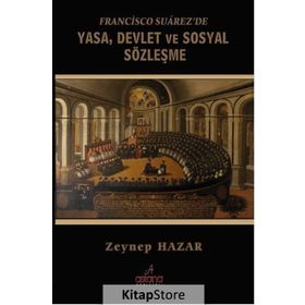 Francisco Suarez’de Yasa, Devlet ve Sosyal Sözleşme - Zeynep Hazar