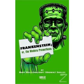 Frankenstein Or The Modern Prometheus - Mary Sally