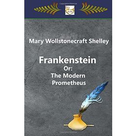 Frankenstein Or The Modern Prometheus - Mary Sally