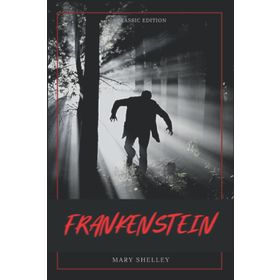 Frankenstein Or The Modern Prometheus - Mary Sally