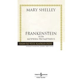 Frankenstein Ya Da Modern Prometheus - Mary Shelley