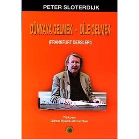 FRANKFURT DERSLERI DÜNYAYA GELMEK-DILE GELMEK - PETER SLOTERDIJK