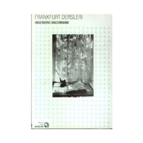 FRANKFURT DERSLERI - INGEBORG BACHMANN