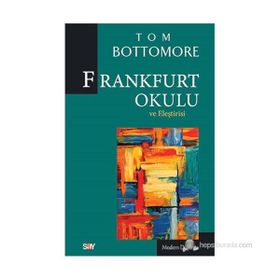 Frankfurt Okulu ve Eleştrisi - t bottomore