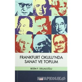 FRANKFURT OKULU´NDA SANAT VE TOPLUM - BESIM DELLALOĞLU