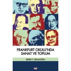 FRANKFURT OKULU´NDA SANAT VE TOPLUM - BESIM DELLALOĞLU
