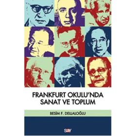 FRANKFURT OKULU´NDA SANAT VE TOPLUM - BESIM DELLALOĞLU