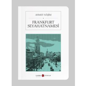 Frankfurt Seyahatnamesi Mektuplar Mülakatlar - Ahmet Haşim