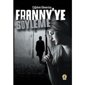 Franny'ye Söyleme - Çiğdem Dönertaş
