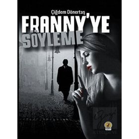 Franny'ye Söyleme - Çiğdem Dönertaş