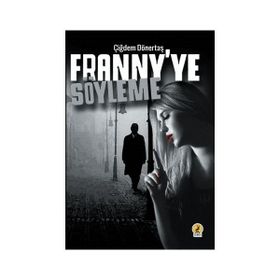 Franny'ye Söyleme - Çiğdem Dönertaş