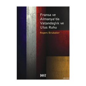 FRANSA VE ALMANYA'DA VATANDAŞLIK VE ULUS RUHU - ROGERS BRUBAKER
