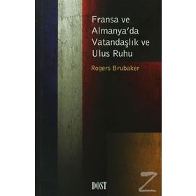 FRANSA VE ALMANYA'DA VATANDAŞLIK VE ULUS RUHU - ROGERS BRUBAKER