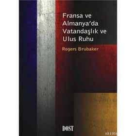 FRANSA VE ALMANYA'DA VATANDAŞLIK VE ULUS RUHU - ROGERS BRUBAKER