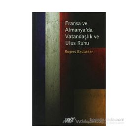 FRANSA VE ALMANYA'DA VATANDAŞLIK VE ULUS RUHU - ROGERS BRUBAKER